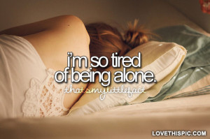 Tired Of Being Alone