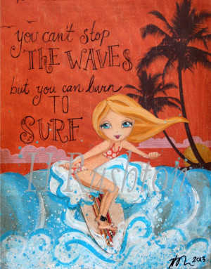 Surfing Quotes For Girls My brand new surfer girl.