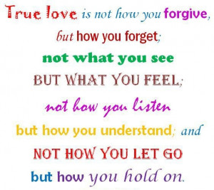 True love is not how you forgive but how you forget