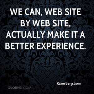 We Can, Web Sit By Web Site, Actually Make It A Better Experience ...