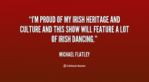 quote-Michael-Flatley-im-proud-of-my-irish-heritage-and-85208.png