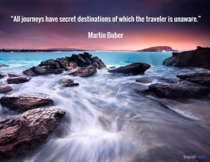 ... journeys have secret destinations of which the traveler is unaware
