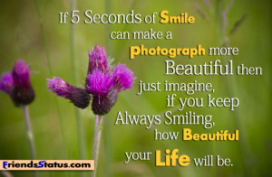 Keep always smiling for beautiful life