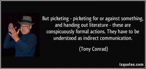 ... . They have to be understood as indirect communication. - Tony Conrad