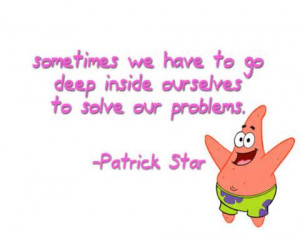 quote patrick star deep inside ourselves