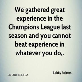 Bobby Robson - We gathered great experience in the Champions League ...