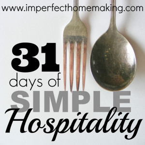 31 Days Of Simple Hospitality {Day One}: Why Our Hearts Need This