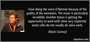 Batman Love Quotes I love doing the voice of
