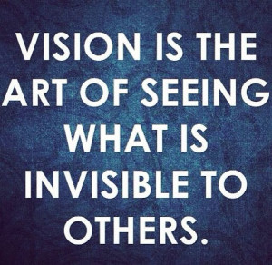Having vision is everything!