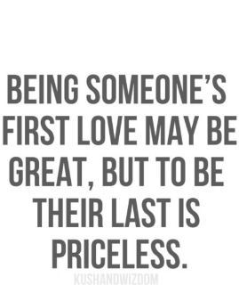 ... first love : first kiss : someone last : priceless Quotes and sayings