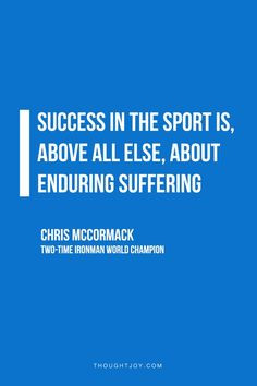 the sport is, above all else, about enduring suffering.” — Chris ...
