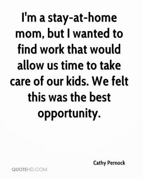 Cathy Pernock - I'm a stay-at-home mom, but I wanted to find work that ...