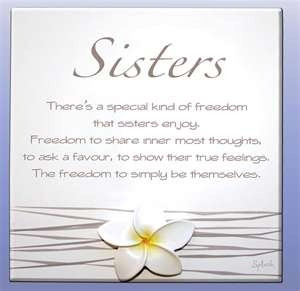 ... my sister. and i was blessed with two amazing step sisters as well