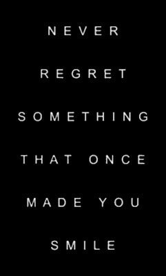 ... Quotes & Sayings | “Never regret something that once made you smile