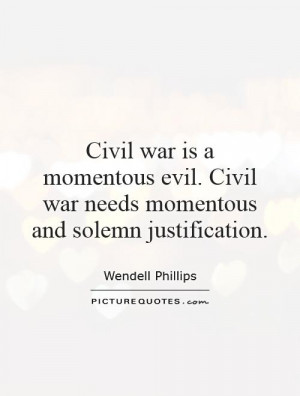War Quotes Civil War Quotes Wendell Phillips Quotes