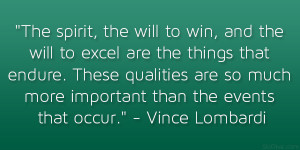... much more important than the events that occur.” – Vince Lombardi