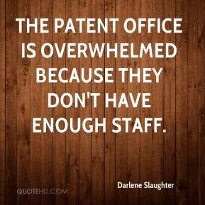 Darlene Slaughter - The patent office is overwhelmed because they don ...