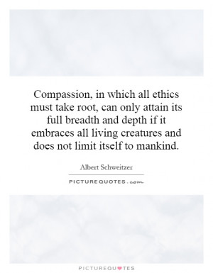 in which all ethics must take root, can only attain its full breadth ...