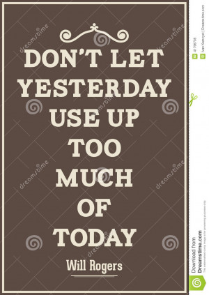 ... quote typography.Don't let yesterday use up too much of today
