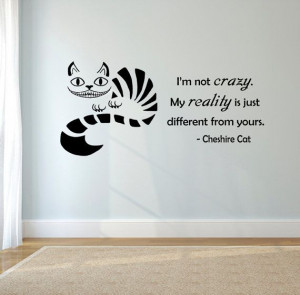 Cheshire Cat quoteI'm Not Crazy Wall Decal 24 X by ValueVinylArt, $12 ...