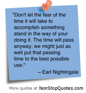Don’t let the fear of the time it will take to accomplish something ...