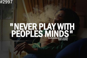 Never play with peoples minds