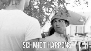 Schmidt happens!”