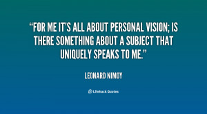 Its All About Me Quotes Nimoy-for-me-its-all-about