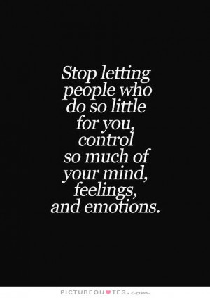 ... control so much of your mind, feelings, and emotions. Picture Quote #1