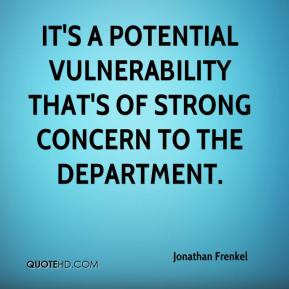 Jonathan Frenkel - It's a potential vulnerability that's of strong ...