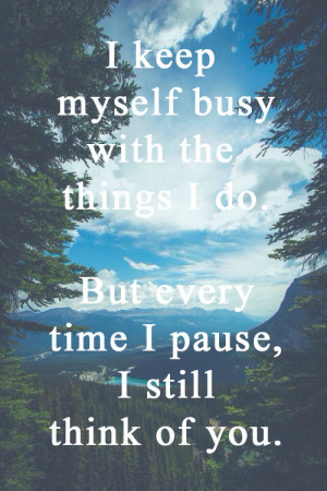 ... you-honest-quotes-about-grief-every-time-i-pause-i-still-think-of-you