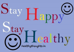 ... quotes-stay happy-stay healthy-motivational-inspirations-thoughts