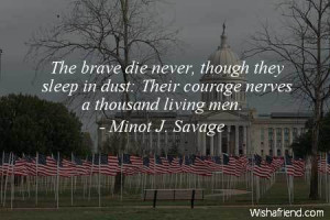 The brave die never, though they sleep in dust: Their courage nerves a ...