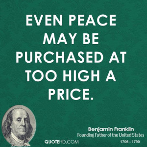 Even peace may be purchased at too high a price.