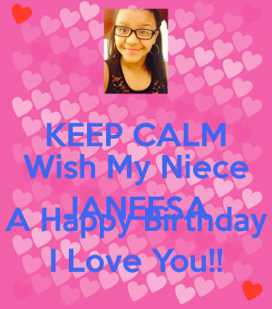 KEEP CALM Wish My Niece JANEESA A Happy Birthday I Love You!!