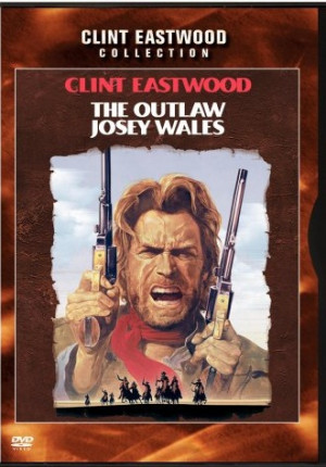 The Outlaw Josey Wales Starring Clint Eastwood Chief Dan George And