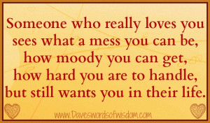 Someone who really loves you sees what a mess you can be,