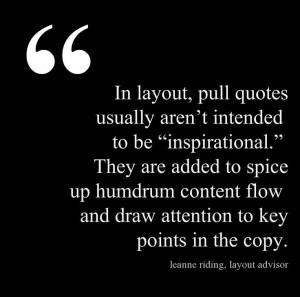 In layout, pull quotes usually aren’t intended to be ...