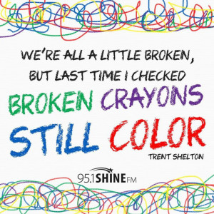 checked broken crayons still colour.: Good Quotes, Broken Crayons ...