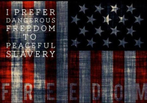 prefer dangerous freedom to peaceful slavery