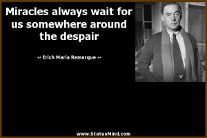 ... around the despair - Erich Maria Remarque Quotes - StatusMind.com