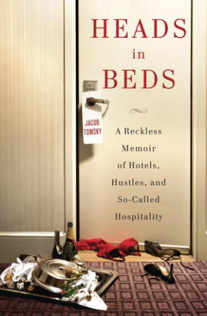 ... Beds: A Reckless Memoir of Hotels, Hustles, and So-Called Hospitality