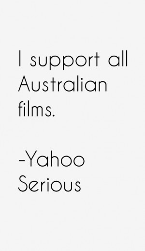 View All Yahoo Serious Quotes