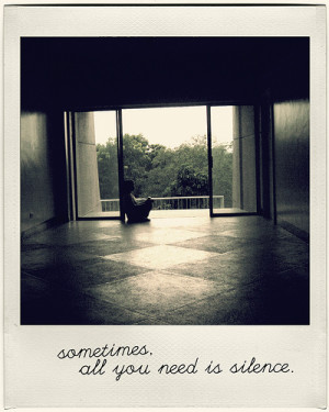 sometimes, all you need is silence.