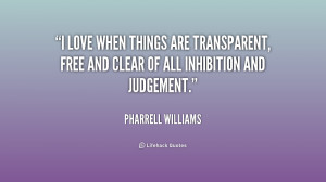 quote Pharrell Williams i love when things are transparent free 215010