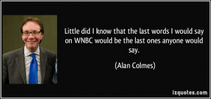 More Alan Colmes Quotes