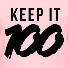 Keep it 100 Women's T-Shirts