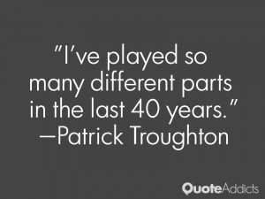 patrick troughton quotes i ve played so many different parts in the ...