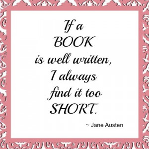 If a book is well written, I always find it too short.