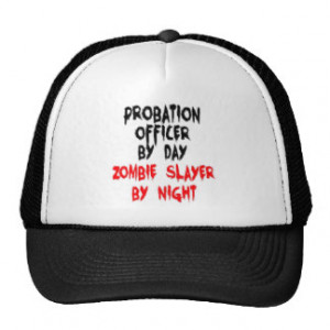 Probation Officer by Day Zombie Slayer by Night Trucker Hat